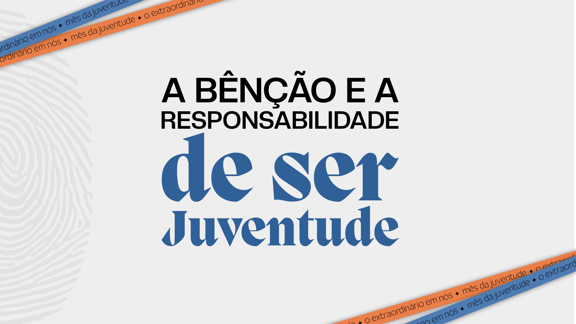 A bênção e a responsabilidade de serJuventude